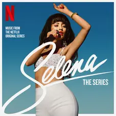 Selena - SELENA: THE SERIES SOUNDTRACK