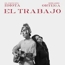 Rosario Ortega - EL TRABAJO ( EL PRNCIPE IDIOTA - ROSARIO ORTEGA) - SINGLE