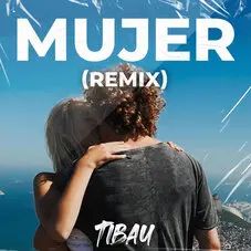 Tibau Mascheroni - MUJER REMIX (FT. VALENTN REIGADA) - SINGLE