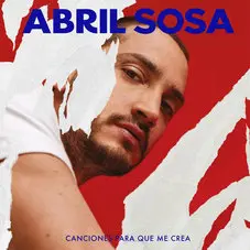 Abril Sosa - CANCIONES PARA QUE ME CREA