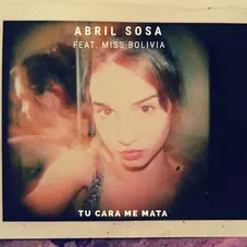 Abril Sosa - TU CARA ME MATA - SINGLE