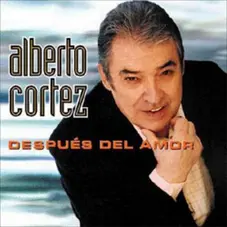 Alberto Cortez - DESPUES DEL AMOR