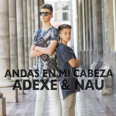 Adexe Y Nau - ANDAS EN MI CABEZA - SINGLE