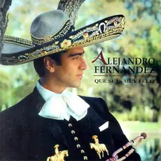 Alejandro Fernández - QUE SEAS MUY FELIZ