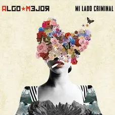 Algo Mejor - MI LADO CRIMINAL