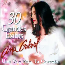 Ana Gabriel - UNA VOZ PARA TU CORAZÓN - 30 GRANDES ÉXITOS - CD 2