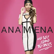Ana Mena - NO SOY COMO TÚ CREES - SINGLE