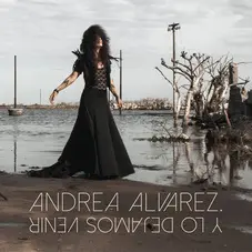 Andrea Alvarez - Y LO DEJAMOS VENIR