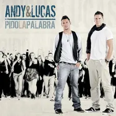 Andy Y Lucas - PIDO LA PALABRA