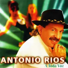 Antonio Ríos - A TODA VOZ