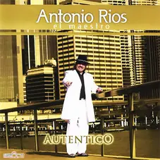 Antonio Rios - AUTÉNTICO
