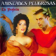 Amistades Peligrosas - LA PROFECIA