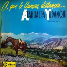 Atahualpa Yupanqui - A QUE LE LLAMAN DISTANCIA (VOLUMEN 8)