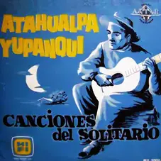 Atahualpa Yupanqui - CANCIONES DEL SOLITARIO