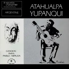 Atahualpa Yupanqui - CANCIÓN PARA PABLO NERUDA