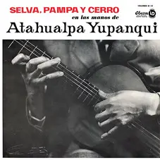 Atahualpa Yupanqui - SELVA, PAMPA Y CERRO (VOLUMEN 10)