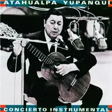 Atahualpa Yupanqui - CONCIERTO INSTRUMENTAL