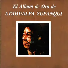 Atahualpa Yupanqui - EL ÁLBUM DE ORO