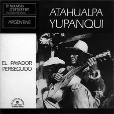 Atahualpa Yupanqui - EL PAYADOR PERSEGUIDO (EDICIÓN FRANCIA)