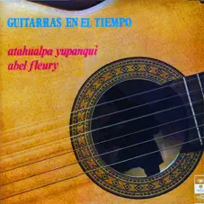 Atahualpa Yupanqui - GUITARRAS EN EL TIEMPO (YUPANQUI / FLEURY)
