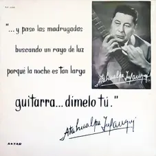 Atahualpa Yupanqui - GUITARRA...DÍMELO TÚ