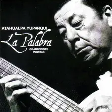 Atahualpa Yupanqui - LA PALABRA (GRABACIONES INDITAS)