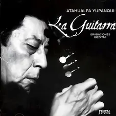 Atahualpa Yupanqui - LA GUITARRA (GRABACIONES INÉDITAS)
