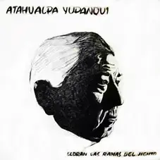 Atahualpa Yupanqui - LLORAN LAS RAMAS DEL VIENTO