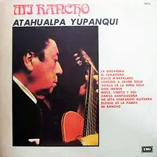 Atahualpa Yupanqui - MI RANCHO