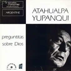 Atahualpa Yupanqui - PREGUNTITAS SOBRE DIOS