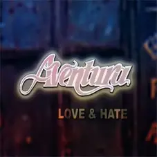 Aventura - LOVE AND HATE