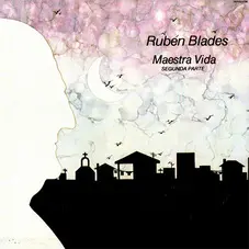 Rubén Blades - MAESTRA VIDA (PRIMERA PARTE)