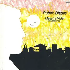 Rubén Blades - MAESTRA VIDA (SEGUNDA PARTE)