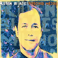 Rubén Blades - MUCHO MEJOR