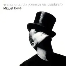 Miguel Bos - 11 MANERAS DE PONERSE EL SOMBRERO