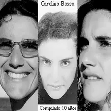 Carolina Bossa - COMPILADO 10 AOS