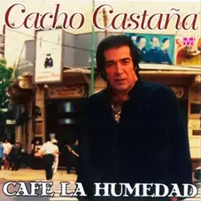 Cacho Castaa - CAF LA HUMEDAD
