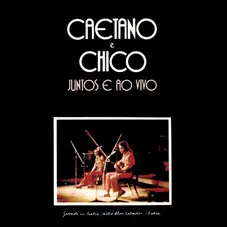 Caetano Veloso - CAETANO E CHICO - JUNTOS E AO VIVO