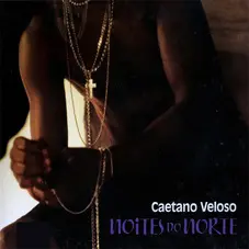 Caetano Veloso - NOITES DO NORTE
