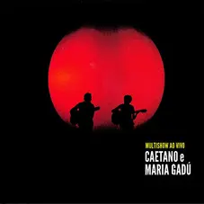 Caetano Veloso - MULTISHOW AO VIVO - CAETANO E MARIA GADÚ - CD 2