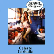 Celeste Carballo - ME VUELVO CADA DA MS LOCA