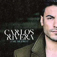 Carlos Rivera - ME MUERO - SINGLE