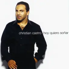 Cristian Castro - HOY QUIERO SOÑAR