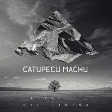 Catupecu Machu - LA PIEL DEL CAMINO - SINGLE