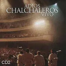 Los Chalchaleros - ADIOS CHALCHALEROS VIVO - CD 2