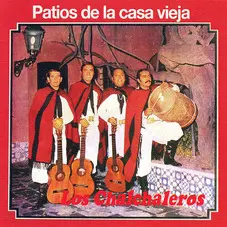 Los Chalchaleros - PATIOS DE LA CASA VIEJA