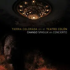 Chango Spasiuk - TIERRA COLORADA EN EL TEATRO COLN (CD+DVD)