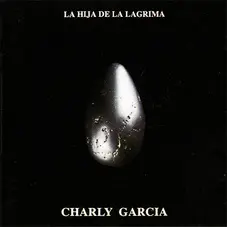 Charly García - LA HIJA DE LA LAGRIMA