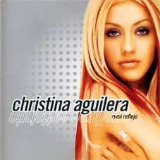 Christina Aguilera - MI REFLEJO