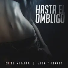 Chyno Miranda - HASTA EL OMBLIGO - SINGLE